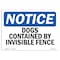Signmission OSHA Notice Sign, 7" Height, Rigid Plastic, Dogs Contained By Invisible Fence Sign, Landscape OS-NS-P-710-L-11438 - alternate 1